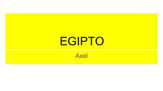 EGIPTO
Axel
 