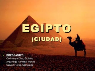 EGIPTO (CIUDAD) ,[object Object],[object Object],[object Object],[object Object]