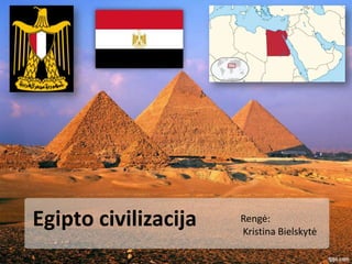 Egipto civilizacija

Rengė:
Kristina Bielskytė

 