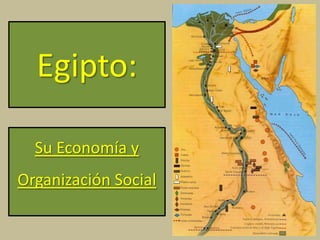 Egipto:
Su Economía y
Organización Social
 