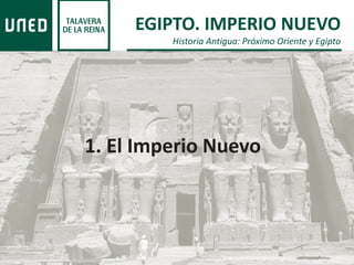 EGIPTO. IMPERIO NUEVO
Historia Antigua: Próximo Oriente y Egipto
1. El Imperio Nuevo
 