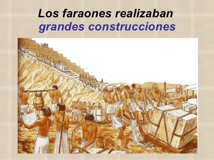 Los faraones realizaban  grandes construcciones 