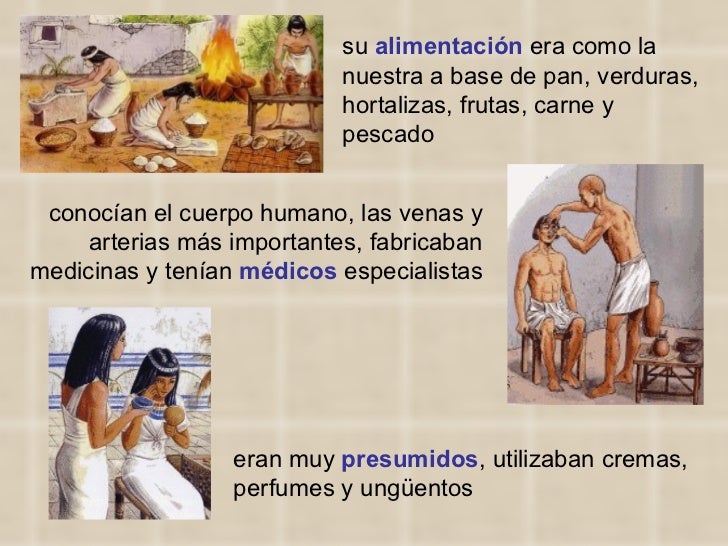 eran muy  presumidos , utilizaban cremas, perfumes y ungüentos conocían el cuerpo humano, las venas y arterias más importa...