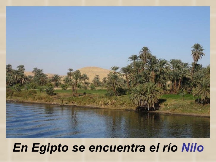 En Egipto se encuentra el río  Nilo 