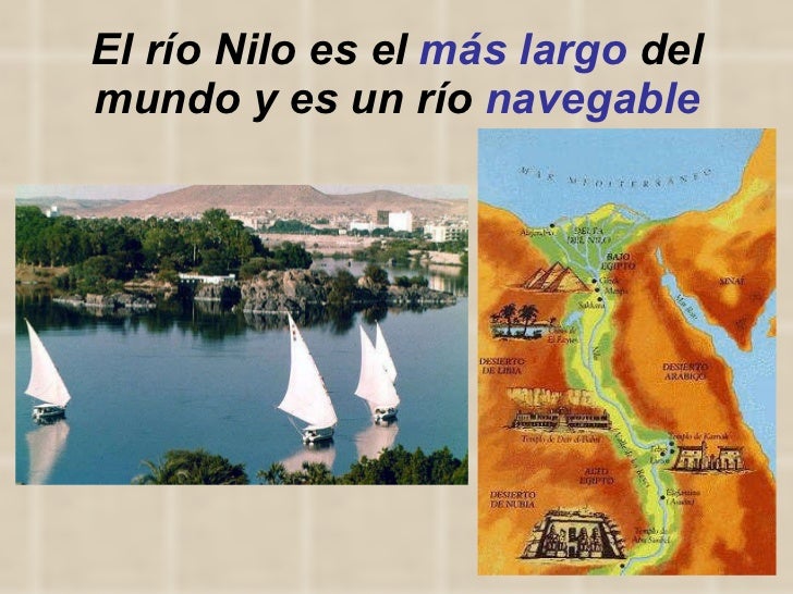 El río Nilo es el  más largo  del mundo y es un río  navegable 