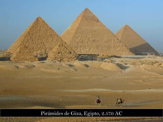 Pirámides de Giza, Egipto, 2.570 AC 