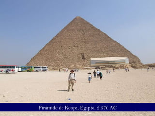 Pirámide de Keops, Egipto, 2.570 AC 