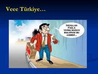 Veee Türkiye… 