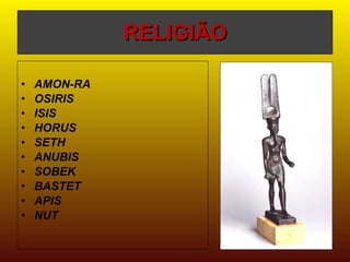 RELIGIÃO AMON-RA OSIRIS ISIS HORUS SETH ANUBIS SOBEK BASTET APIS NUT 