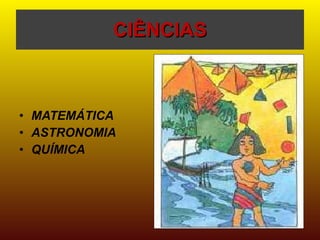 CIÊNCIAS MATEMÁTICA ASTRONOMIA QUÍMICA 