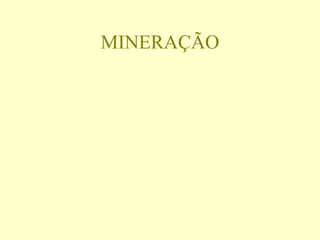 MINERAÇÃO
 