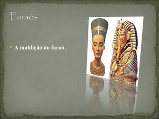 A maldição do faraó. 