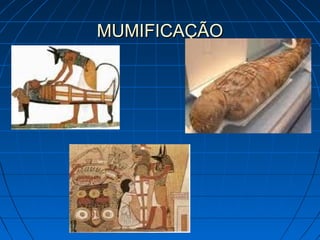 MUMIFICAÇÃO

 