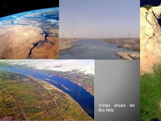 Vistas atuais do
Rio Nilo
 