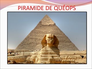 PIRAMIDE DE QUÉOPS
 