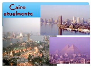 CairoCairo
atualmenteatualmente
 