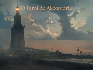 O Farol de Alexandria
 