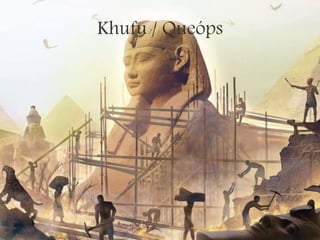 Khufu / Queóps
 