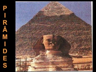 P I R Â M I D E S 