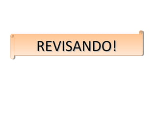 REVISANDO!REVISANDO!REVISANDO!REVISANDO!
 