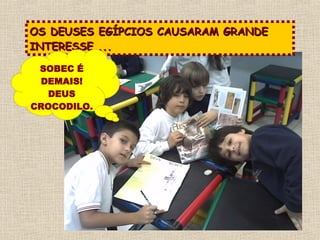 OS DEUSES EGÍPCIOS CAUSARAM GRANDE INTERESSE ... SOBEC É DEMAIS! DEUS CROCODILO. 