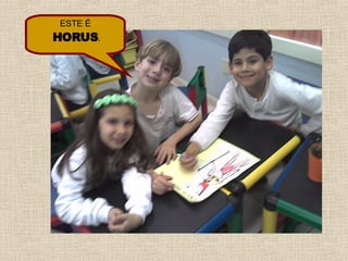 ESTE É HORUS . 