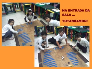 NA ENTRADA DA SALA ... TUTANKAMON! 