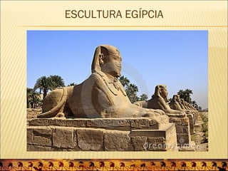 ESCULTURA EGÍPCIA
 