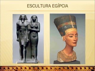 ESCULTURA EGÍPCIA
 