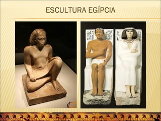 ESCULTURA EGÍPCIA
 