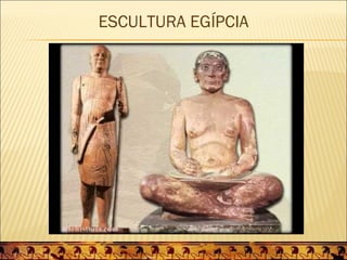 ESCULTURA EGÍPCIA
 