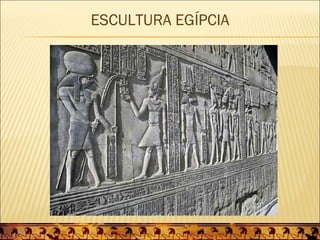 ESCULTURA EGÍPCIA
 