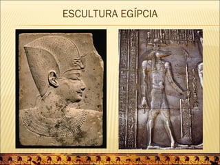 ESCULTURA EGÍPCIA
 