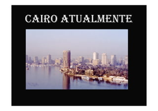 CAIRO ATUALMENTE
 