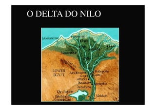 O DELTA DO NILO
 