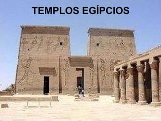 TEMPLOS EGÍPCIOS
 