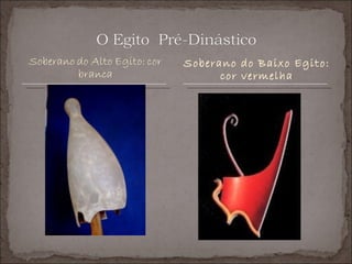 Soberano do Baixo Egito:
      cor vermelha
 