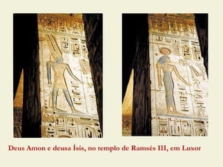 Deus Amon e deusa Ísis, no templo de Ramsés III, em Luxor
 