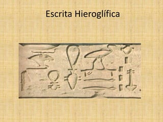 Escrita Hieroglífica
 