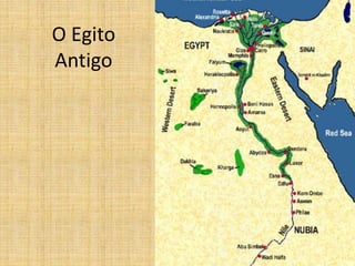 O Egito
Antigo
 