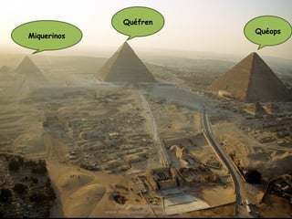 Quéops
Quéfren
Miquerinos
Prof. Douglas Barraqui
www.dougnahistoria.blogspot.com
 
