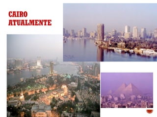 CAIRO
ATUALMENTE
 