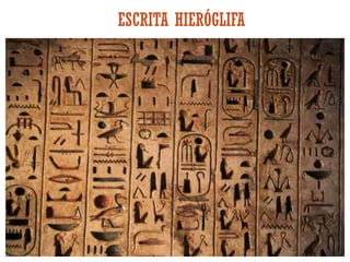 ESCRITA HIERÓGLIFA
 
