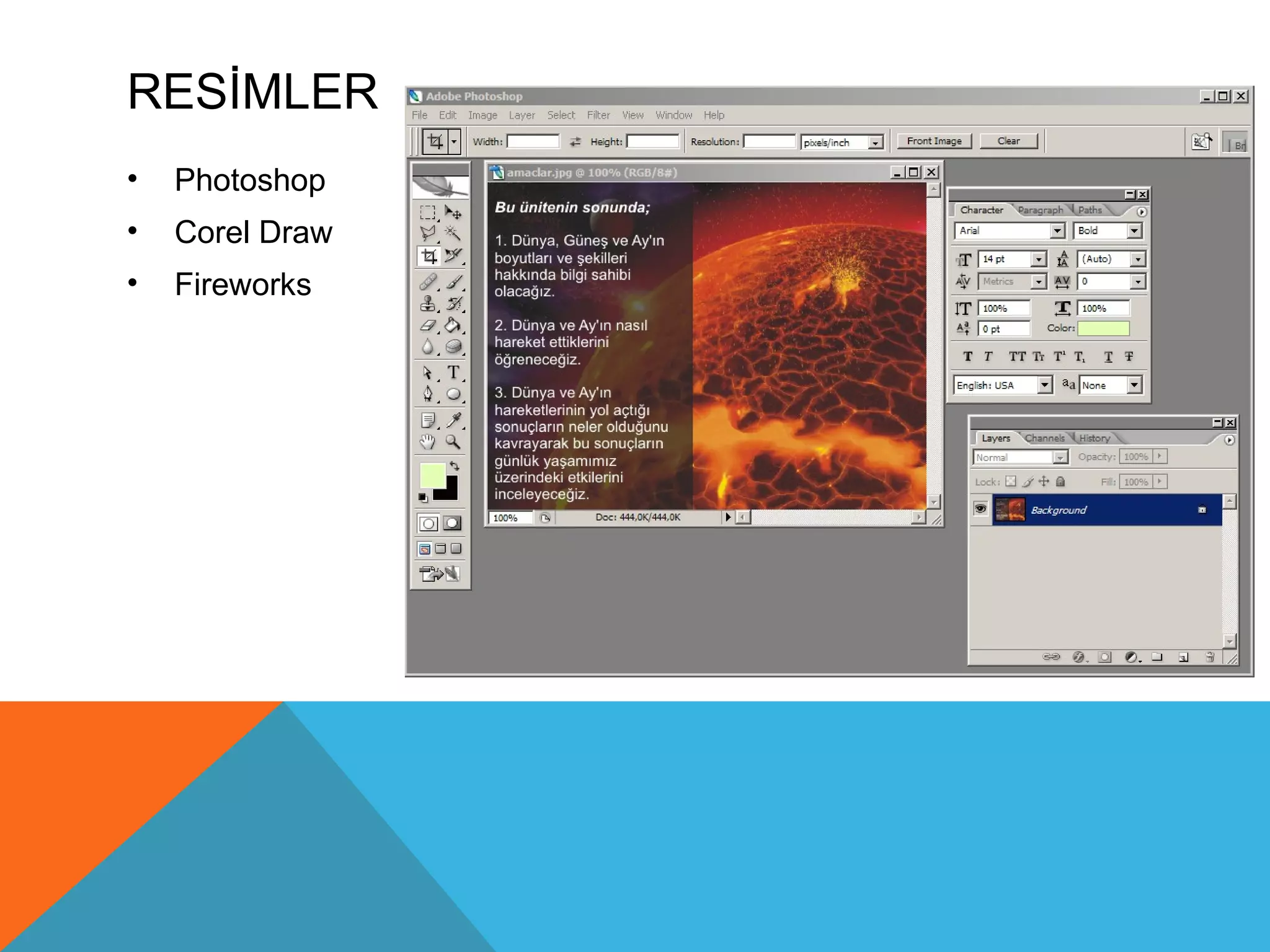RESİMLER
•   Photoshop
•   Corel Draw
•   Fireworks
 