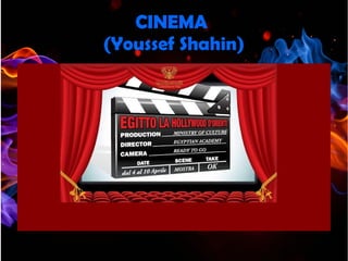 CINEMA
(Youssef Shahin)
 