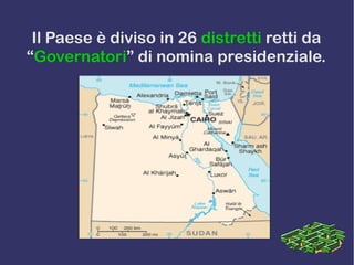 Il Paese è diviso in 26 distretti retti da
“Governatori” di nomina presidenziale.
 