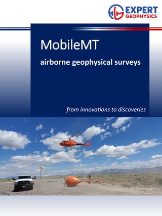 from innovations to discoveries
MobileMT
airborne geophysical surveys
 