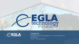 Contact Us
sales@eglacorp.com | www.eglacomm.net | www.mediamplify.com
561.869.4446
© 2017 – All rights reserved –
 