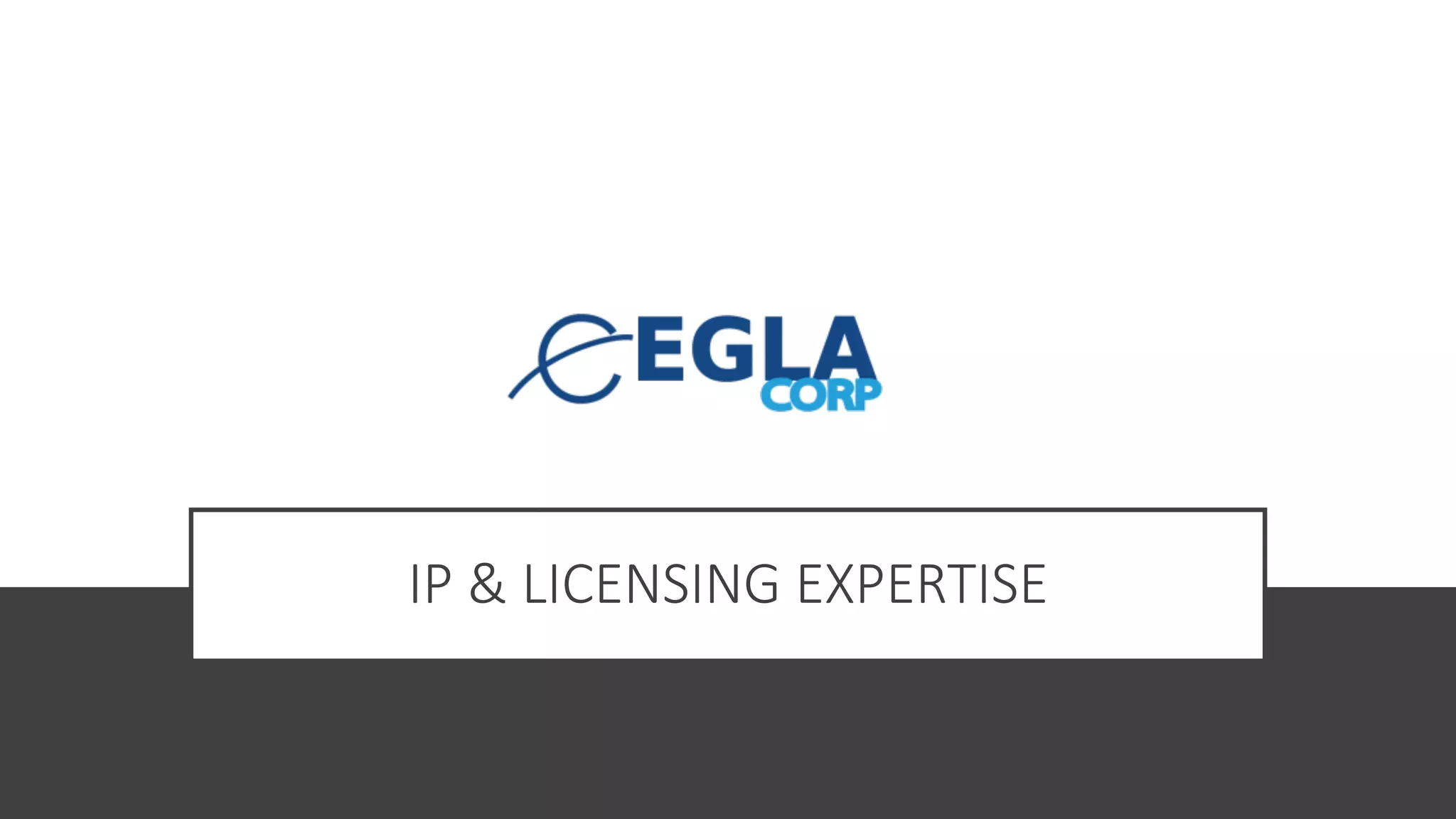 IP & LICENSING EXPERTISE
 