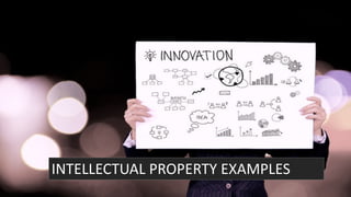 INTELLECTUAL PROPERTY EXAMPLES
 